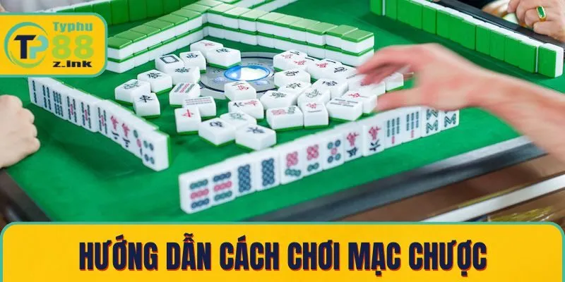 Hướng dẫn cách chơi mạc chược cơ bản