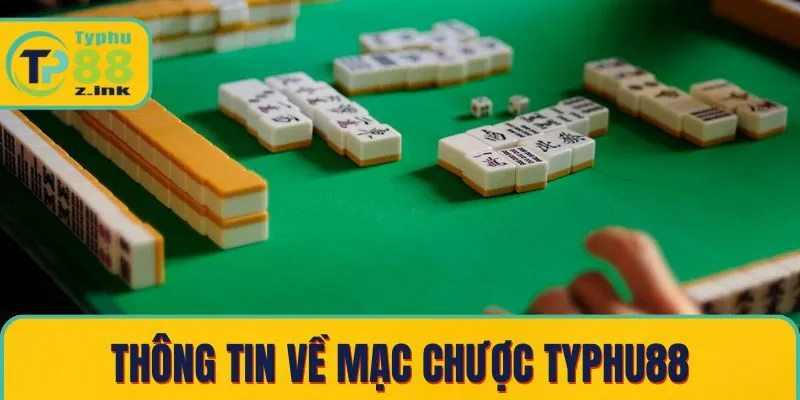 Thông tin về mạc chược Typhu88